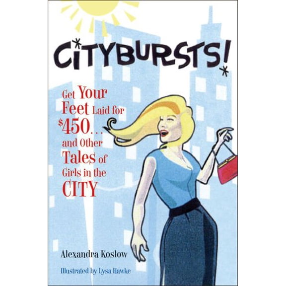 Pre-Owned Citybursts! : Get Your Feet Laid for $450 . . . and Other Tales of Girls in the City (Hardcover)