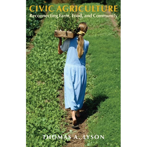 Civic Agriculture : Reconnecting Farm, Food, and Community (Paperback)