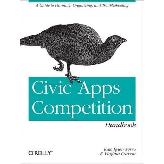Civic Apps Competition Handbook: A Guide to Planning, Organizing, and Troubleshooting (Paperback)