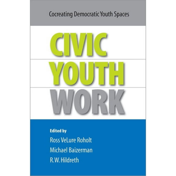 Civic Youth Work: Co-Creating Democratic Youth Spaces, (Paperback)