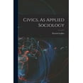 thumbnail image 1 of Civics, As Applied Sociology (Paperback), 1 of 6