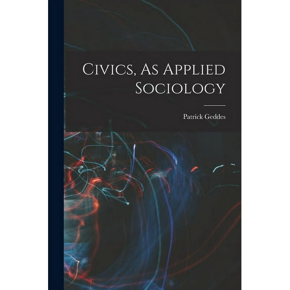 Civics, As Applied Sociology (Paperback)