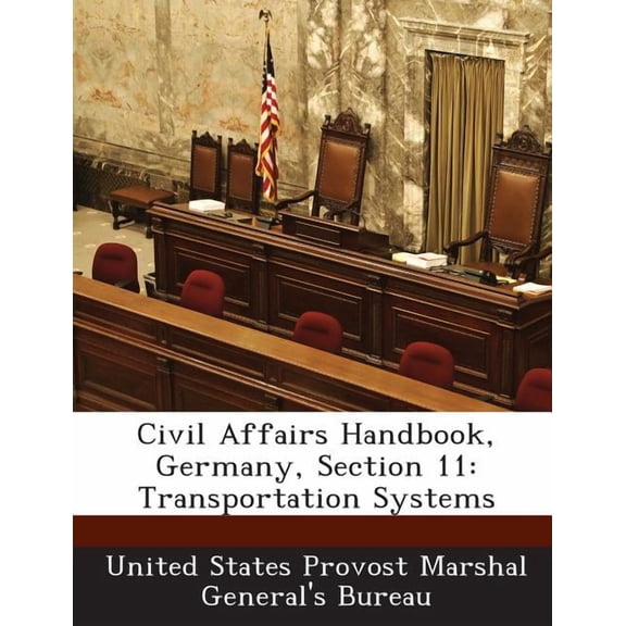 Civil Affairs Handbook, Germany, Section 11 : Transportation Systems (Paperback)