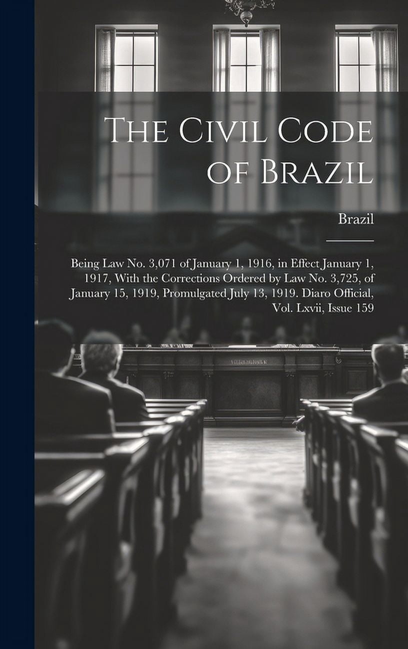 The Civil Code of Brazil : Being Law No. 3,071 of January 1, 1916, in ...