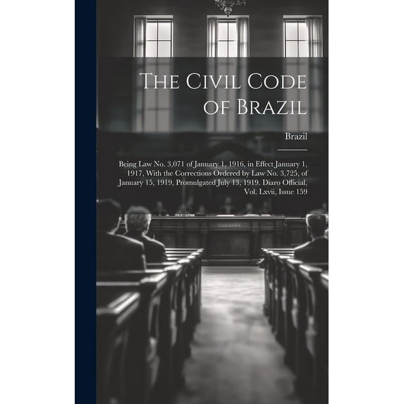 The Civil Code of Brazil : Being Law No. 3,071 of January 1, 1916, in ...