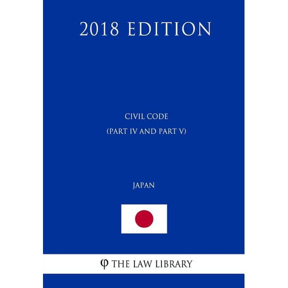 Civil Code (Part IV and Part V) (Japan) (2018 Edition) (Paperback)