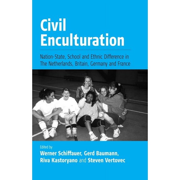 Civil Enculturation: Nation-State, School and Ethnic Difference in the Netherlands, Britain, Germany, and France, (Paperback)