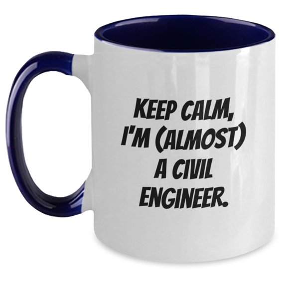 Civil Engineer Gifts Funny Two Tone Coffee Mug Keep Calm, I'm (almost) A Civil Engineer. Gifts for Civil Engineer from Friends