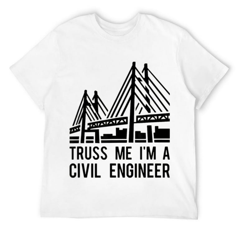 Civil Engineer T Shirt, Bridge Design Engineering Tee Gift A Civil Engineer T Shirt, Bridge Design Engineering Tee Gift A