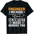 thumbnail image 1 of Civil Engineer Scientist Needs Heroes Too Civil Engineering T-Shirt, 1 of 4