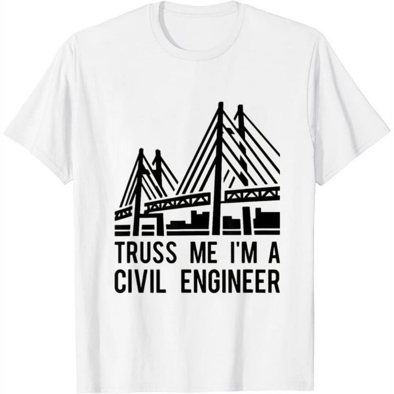 Civil Engineer T Shirt, Bridge Design Engineering Tee Gift A Civil Engineer T Shirt, Bridge Design Engineering Tee Gift A