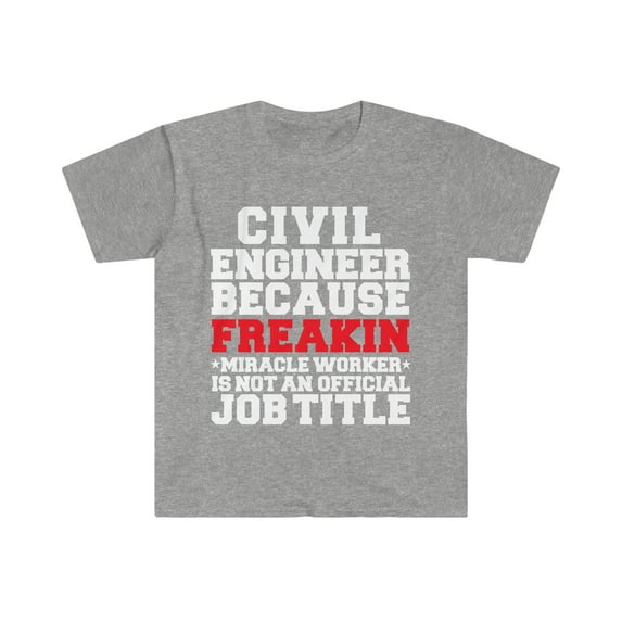Civil Engineer because Miracle Worker not a job title Unisex T-shirt S-3XL
