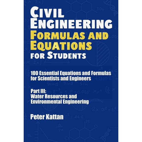 Civil Engineering Formulas and Equations for Students: 100 Essential Equations and Formulas for Scientists and Engineers, (Paperback)