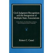 Pre-Owned Civil Judgment Recognition and the Integration of Multiple-State Associations: Central America, the United States of America, and the European Communi (Hardcover) 0700602186 9780700602186