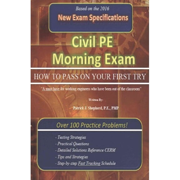 Civil PE Morning Exam: How To Pass on Your First Try! (Paperback) by P E Pmp Patrick J Shepherd