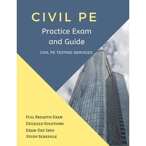 Civil PE Practice Exam and Guide: Full Breadth Exam, Detailed Solutions, Exam-Day Info, and Study Schedule (Paperback)