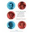 thumbnail image 1 of Civil Religion in Modern Political Philosophy: Machiavelli to Tocqueville, (Paperback), 1 of 1