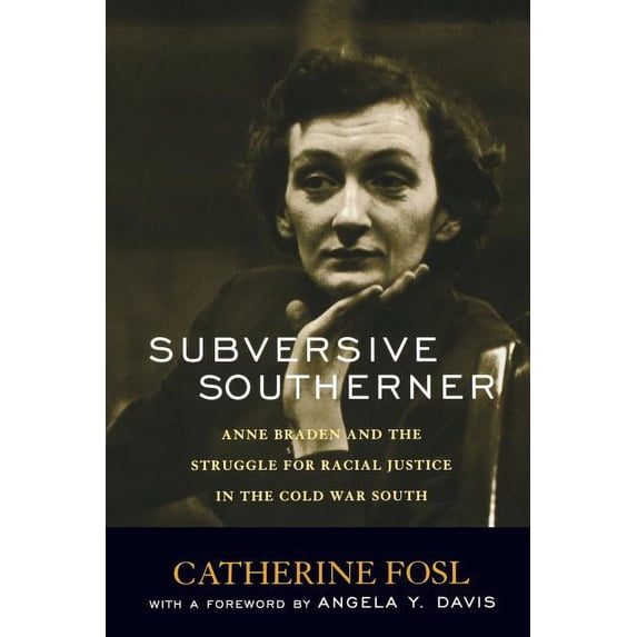 Civil Rights and the Struggle for Black Subversive Southerner: Anne Braden and the Struggle for Racial Justice in the Cold War South, (Paperback)