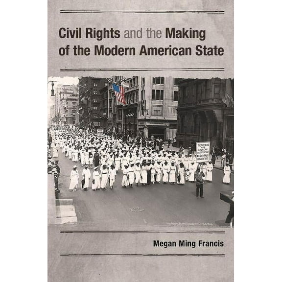 Civil Rights and the Making of the Modern American State, (Paperback)