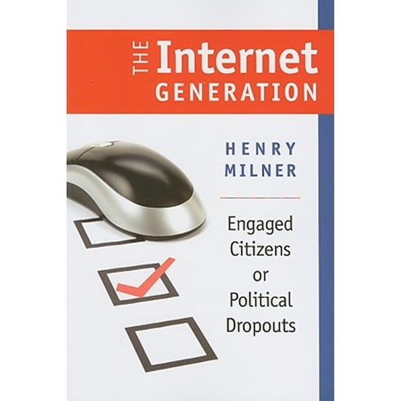 Pre-Owned The Internet Generation: Engaged Citizens or Political Dropouts (Paperback) 1584659386 9781584659389
