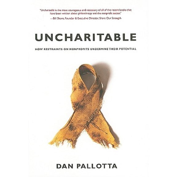 Civil Society: Historical and Contemporary Perspectives: Uncharitable : How Restraints on Nonprofits Undermine Their Potential (Hardcover)