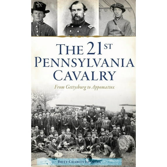 Civil War: 21st Pennsylvania Cavalry: From Gettysburg to Appomattox (Hardcover)