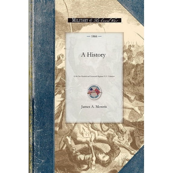 Civil War A History of the One Hundred and Sevente, (Paperback)