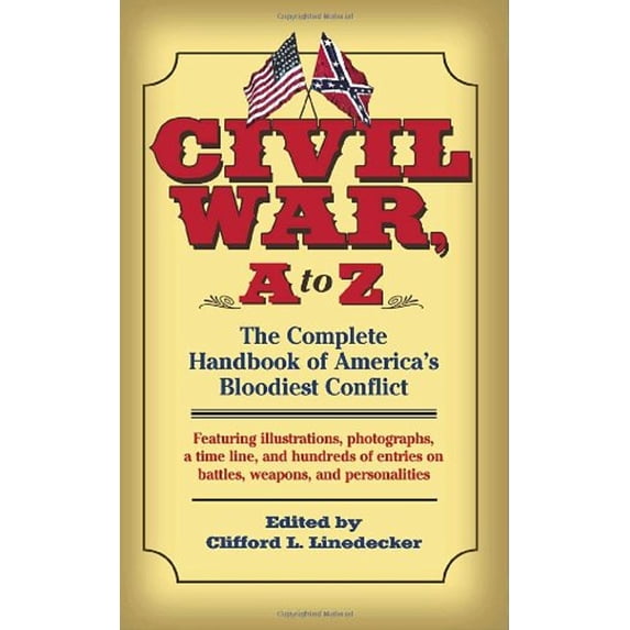 Pre-Owned Civil War, A to Z: The Complete Handbook of America's Bloodiest Conflict (Mass Market Paperback) 0891418784 9780891418788