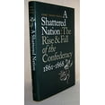 thumbnail image 1 of Pre-Owned A Shattered Nation: The Rise and Fall of the Confederacy, 1861-1868 (Civil War America), 9780807829288, 0807829285, Hardcover, First Edition edition, 1 of 1