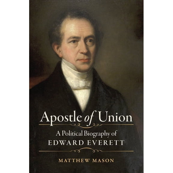 Civil War America Apostle of Union: A Political Biography of Edward Everett, (Paperback)