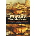 thumbnail image 1 of Civil War America Mutiny at Fort Jackson: The Untold Story of the Fall of New Orleans, (Paperback), 1 of 1