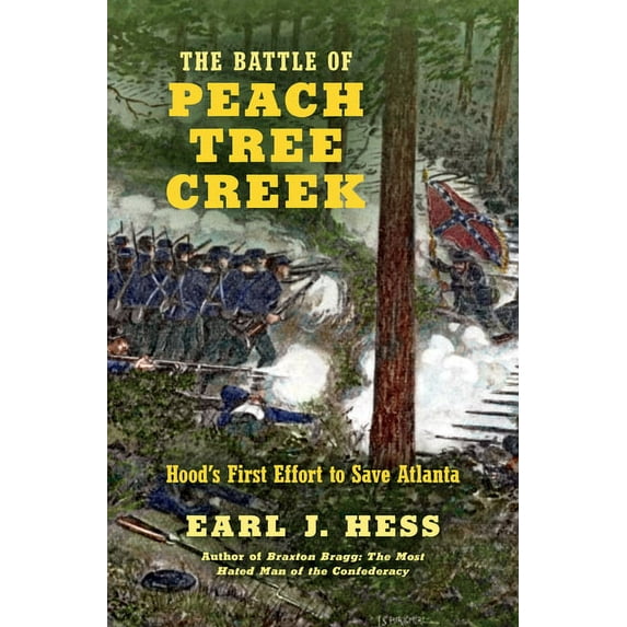 Civil War America The Battle of Peach Tree Creek: Hood's First Effort to Save Atlanta, (Paperback)
