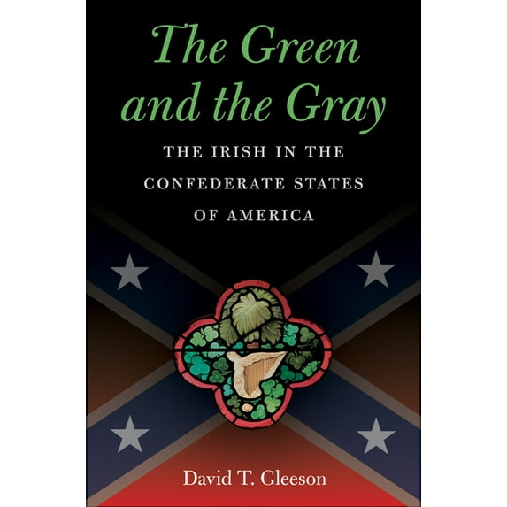 Civil War America The Green and the Gray: The Irish in the Confederate States of America, (Paperback)