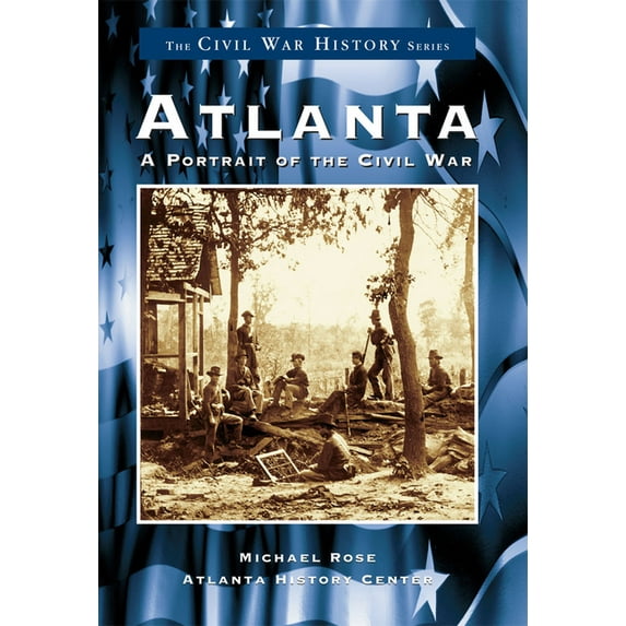 Civil War Atlanta: A Portrait of the Civil War, (Paperback)