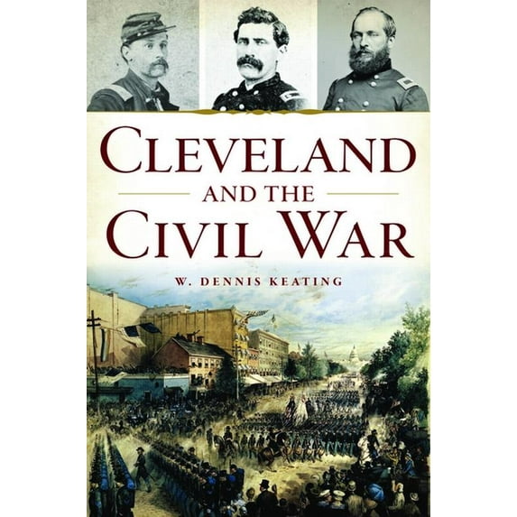 Civil War Cleveland and the Civil War, (Paperback)