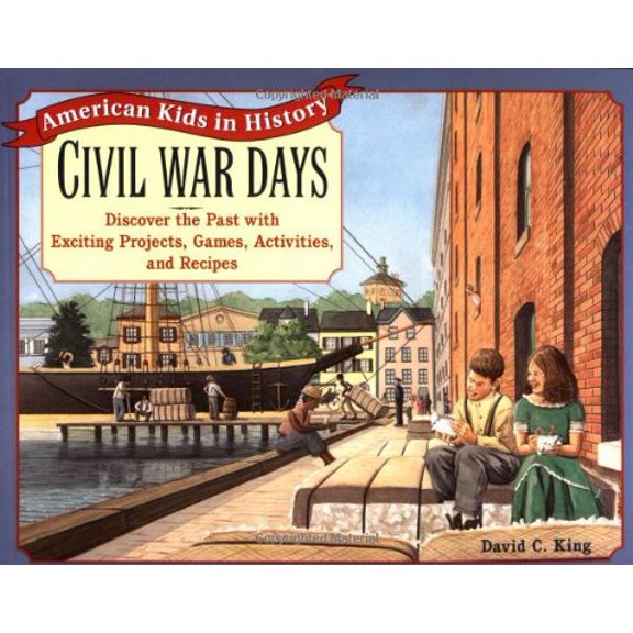 Pre-Owned Civil War Days: Discover the Past with Exciting Projects, Games, Activities, and Recipes (Paperback) 0471246123 9780471246121