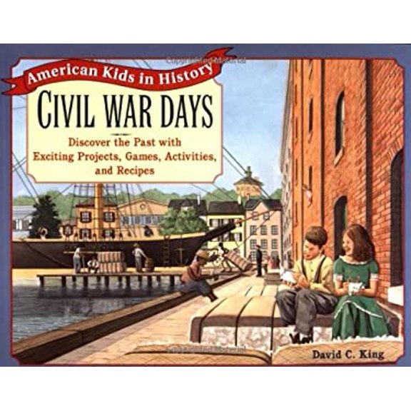 Pre-Owned Civil War Days: Discover the Past with Exciting Projects, Games, Activities, and Recipes (Paperback) 0471246123 9780471246121