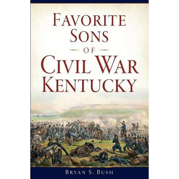 Civil War: Favorite Sons of Civil War Kentucky (Paperback)