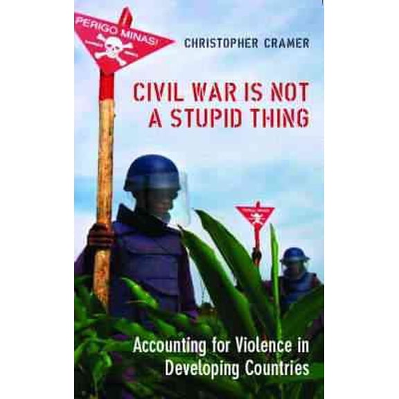 Civil War Is Not a Stupid Thing : Accounting for Violence in Developing Countries