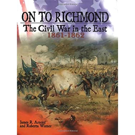 Pre-Owned On to Richmond: The Civil War in the East, 1861-1862 (Hardcover) 0822523132 9780822523130
