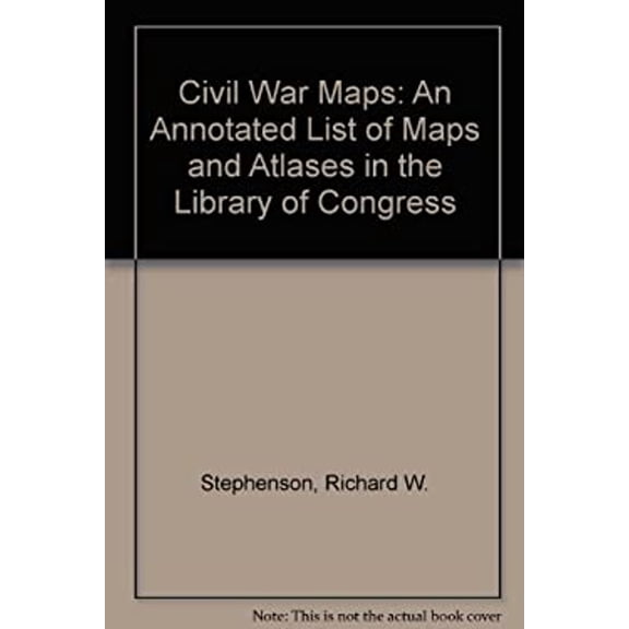 Pre-Owned Civil War Maps: An Annotated List of Maps and Atlases in the Library of Congress (Hardcover) 0844405981 9780844405988