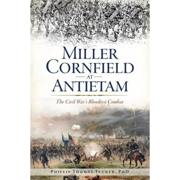 Civil War Miller Cornfield at Antietam: The Civil War's Bloodiest Combat, (Paperback)