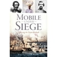 thumbnail image 1 of Civil War Mobile Under Siege: Surviving the Union Blockade, (Paperback), 1 of 1