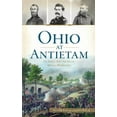 thumbnail image 1 of Civil War Ohio at Antietam: The Buckeye State's Sacrifice on America's Bloodiest Day, (Hardcover), 1 of 1