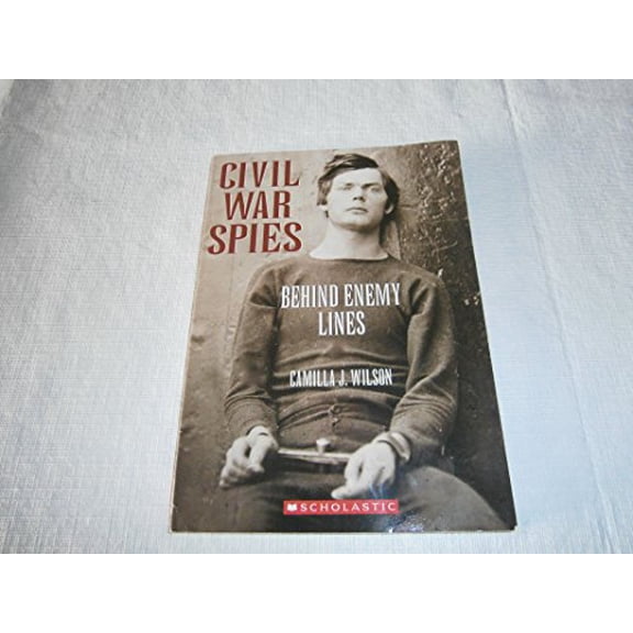 Pre-Owned Civil War Spies : Behind Enemy Lines (Paperback) 9780545130028