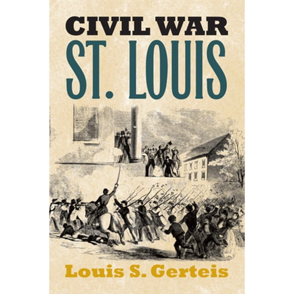 Pre-Owned Civil War St. Louis (Paperback) 0700613617 9780700613618