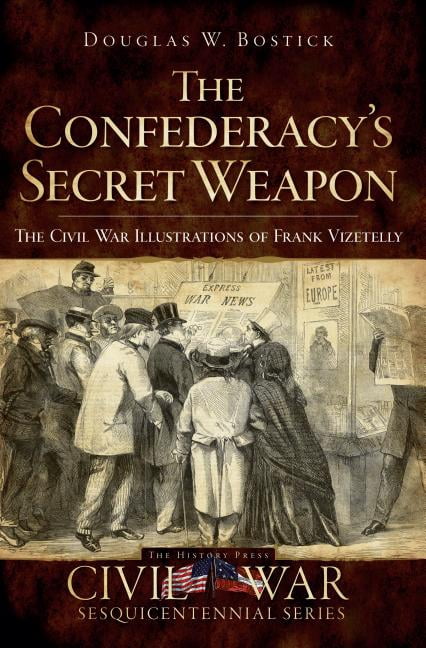 Civil War: The Confederacy's Secret Weapon: The Civil War Illustrations ...