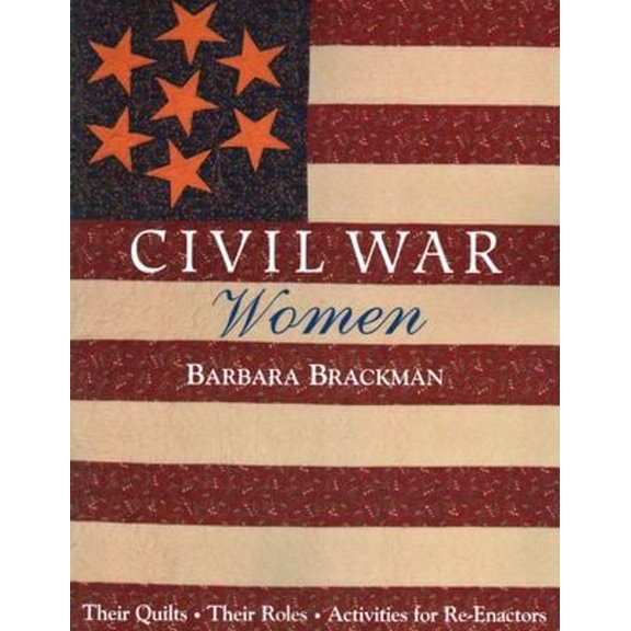 Pre-Owned Civil War Women: Their Quilts - Their Roles - Activities for Re-Enactors (Paperback) 1571201041 9781571201041