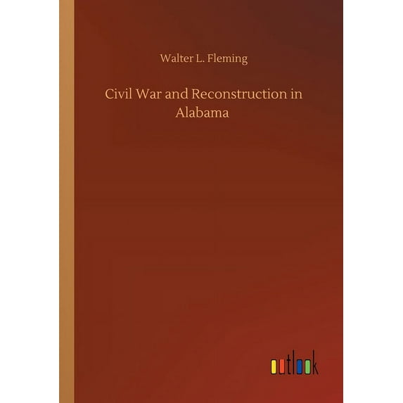 Civil War and Reconstruction in Alabama (Paperback)