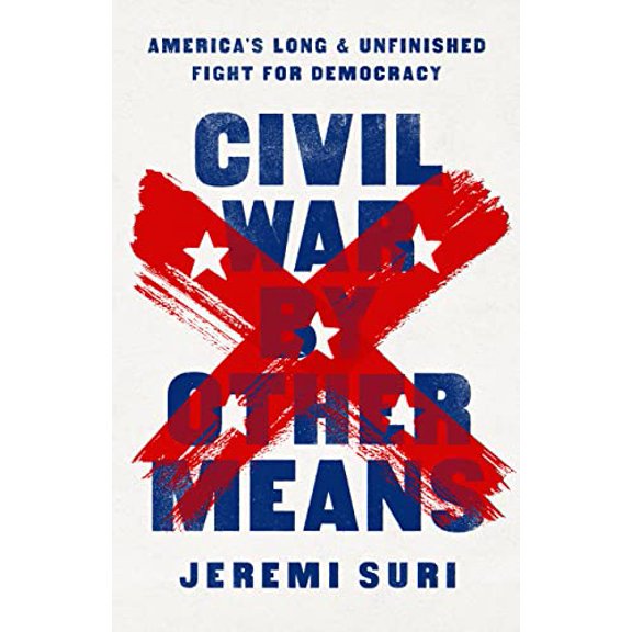 Pre-Owned Civil War by Other Means: America's Long and Unfinished Fight for Democracy (Hardcover) 1541758544 9781541758544